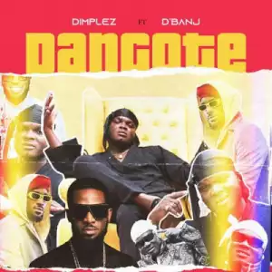 Dimplez - Dangote ft. D’banj